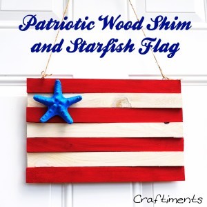 Craftiments:  Patriotic Wood Shim and Starfish Flag